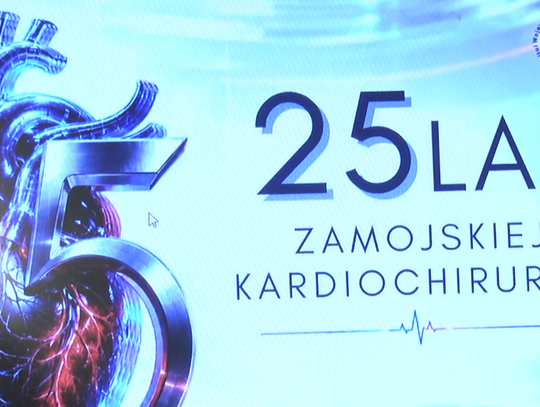 25 lat zamojskiej kardiochirurgii – 25 lat ratowania ludzkiego życia!