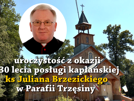 30 lat kapłaństwa ks. Juliana Brzezickiego. Jubileusz w parafii w Trzęsinach