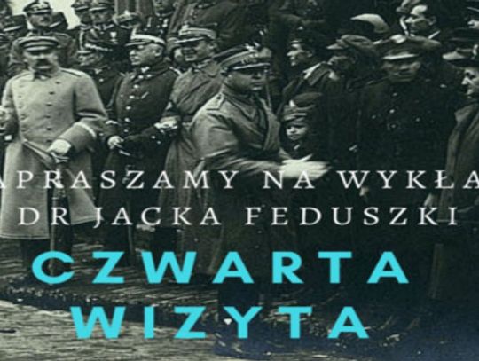 "Czwarta wizyta Józefa Piłsudskiego w Zamościu w 1922 r."  wykład dr Jacka Feduszki