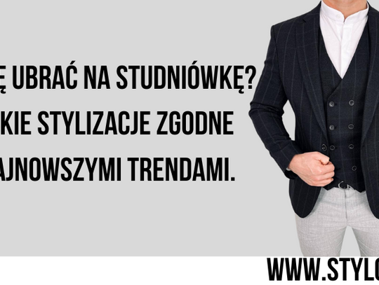 Jak się ubrać na studniówkę? Męskie stylizacje zgodne z najnowszymi trendami.