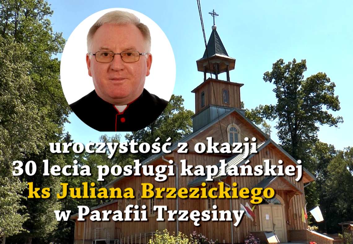 30 lat kapłaństwa ks. Juliana Brzezickiego. Jubileusz w parafii w Trzęsinach 30 lat kapłaństwa ks. Juliana Brzezickiego. Jubileusz w parafii w Trzęsinach