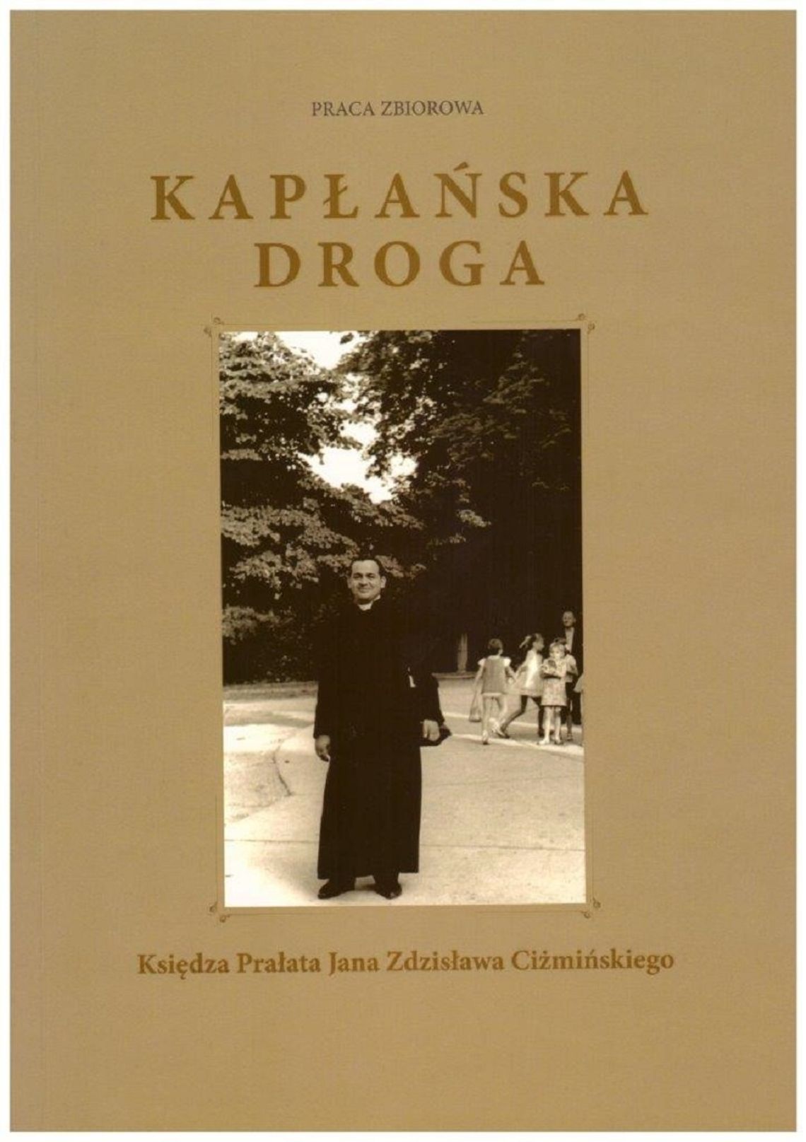 Promocja książki „KAPŁAŃSKA DROGA Księdza Prałata Jana Zdzisława Ciżmińskiego”