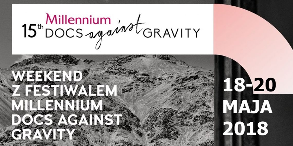 Weekend z Millennium Docs Against Gravity (18-20 maja 2018)