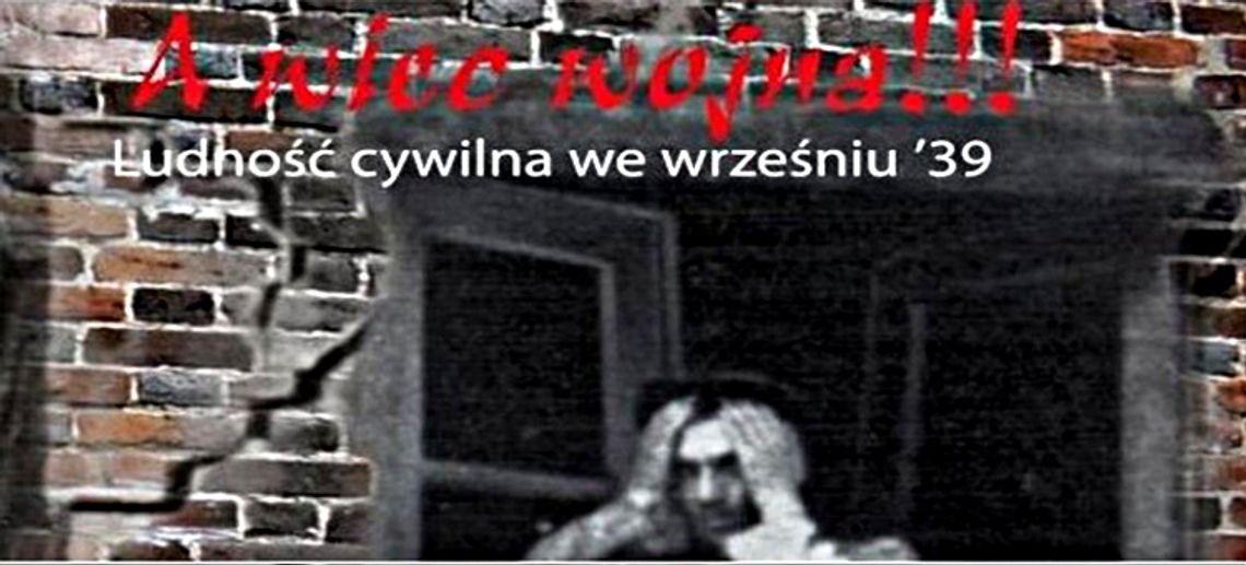 Wystawa "A więc wojna!!! Ludność cywilna we wrześniu ’39"