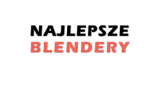 Ranking blenderów 2018 - Najlepsze-blendery.pl