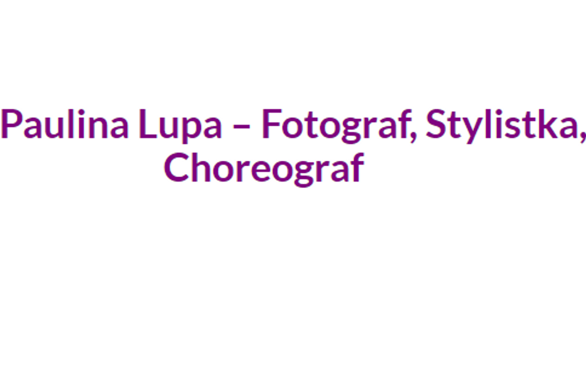 Paulina Lupa - Studio fotograficzne, sesje zdjęciowe, stylizacja, choreografia